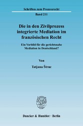 Die in den Zivilprozess integrierte Mediation im französischen Recht.