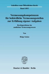 Vermessungskompetenzen für behördliche Vermessungsstellen zur Erfüllung eigener Aufgaben.