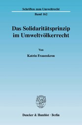 Das Solidaritätsprinzip im Umweltvölkerrecht.