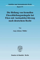 Die Heilung von formellen Eheschließungsmängeln bei Ehen mit Auslandsberührung nach deutschem Recht.