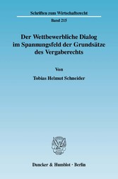 Der Wettbewerbliche Dialog im Spannungsfeld der Grundsätze des Vergaberechts.