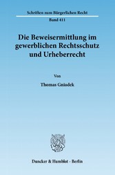 Die Beweisermittlung im gewerblichen Rechtsschutz und Urheberrecht.