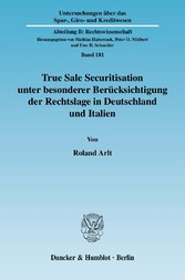 True Sale Securitisation unter besonderer Berücksichtigung der Rechtslage in Deutschland und Italien.