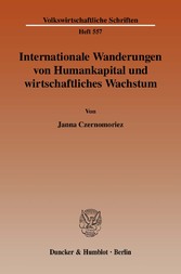 Internationale Wanderungen von Humankapital und wirtschaftliches Wachstum.