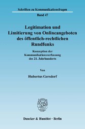 Legitimation und Limitierung von Onlineangeboten des öffentlich-rechtlichen Rundfunks.