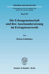 Die Erbengemeinschaft und ihre Auseinandersetzung im Ertragsteuerrecht.