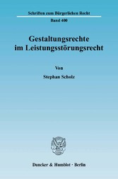 Gestaltungsrechte im Leistungsstörungsrecht.