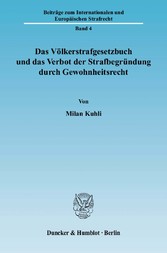 Das Völkerstrafgesetzbuch und das Verbot der Strafbegründung durch Gewohnheitsrecht.