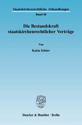 Die Bestandskraft staatskirchenrechtlicher Verträge.