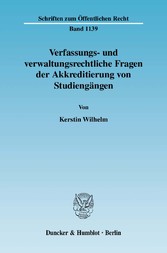 Verfassungs- und verwaltungsrechtliche Fragen der Akkreditierung von Studiengängen.