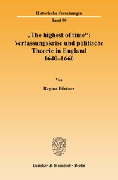 »The highest of time«: Verfassungskrise und politische Theorie in England 1640-1660.