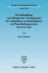 Die Behandlung von Mängeln der Abwägung bei der Aufstellung von Bauleitplänen im Planerhaltungssystem des EAG Bau.