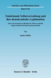 Funktionale Selbstverwaltung und ihre demokratische Legitimation.