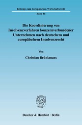 Die Koordinierung von Insolvenzverfahren konzernverbundener Unternehmen nach deutschem und europäischem Insolvenzrecht.