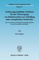 Verfassungsrechtliche Probleme bei der Übertragung von Hoheitsrechten zur Schaffung eines europäischen Strafrechts.