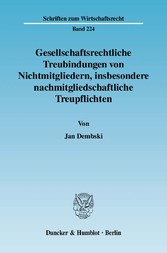 Gesellschaftsrechtliche Treubindungen von Nichtmitgliedern, insbesondere nachmitgliedschaftliche Treupflichten.