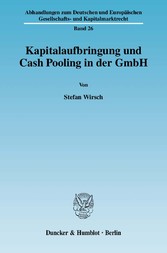 Kapitalaufbringung und Cash Pooling in der GmbH.