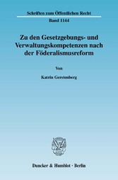 Zu den Gesetzgebungs- und Verwaltungskompetenzen nach der Föderalismusreform.