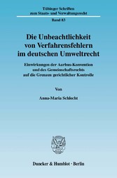 Die Unbeachtlichkeit von Verfahrensfehlern im deutschen Umweltrecht.