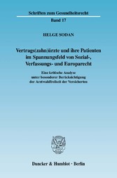 Vertrags(zahn)ärzte und ihre Patienten im Spannungsfeld von Sozial-, Verfassungs- und Europarecht.