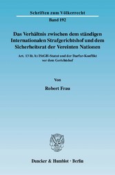 Das Verhältnis zwischen dem ständigen Internationalen Strafgerichtshof und dem Sicherheitsrat der Vereinten Nationen.