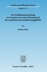 Die Neubekanntmachung von Gesetzen vor dem Hintergrund der staatlichen Konsolidierungspflicht.