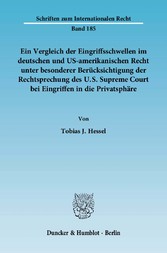 Ein Vergleich der Eingriffsschwellen im deutschen und US-amerikanischen Recht unter besonderer Berücksichtigung der Rechtsprechung des U.S. Supreme Court bei Eingriffen in die Privatsphäre.