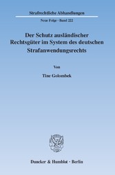 Der Schutz ausländischer Rechtsgüter im System des deutschen Strafanwendungsrechts.