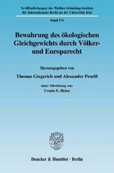 Bewahrung des ökologischen Gleichgewichts durch Völker- und Europarecht.