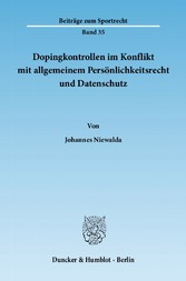 Dopingkontrollen im Konflikt mit allgemeinem Persönlichkeitsrecht und Datenschutz.