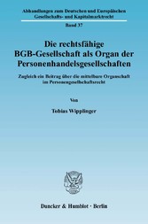 Die rechtsfähige BGB-Gesellschaft als Organ der Personenhandelsgesellschaften.