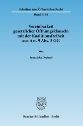 Vereinbarkeit gesetzlicher Öffnungsklauseln mit der Koalitionsfreiheit aus Art. 9 Abs. 3 GG.