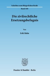 Die zivilrechtliche Ersetzungsbefugnis.