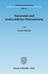 Autonomie und strafrechtlicher Paternalismus.