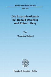 Die Prinzipientheorie bei Ronald Dworkin und Robert Alexy.