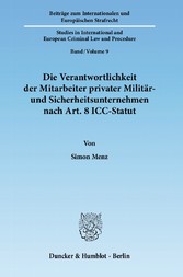 Die Verantwortlichkeit der Mitarbeiter privater Militär- und Sicherheitsunternehmen nach Art. 8 ICC-Statut.