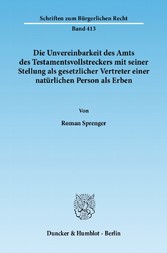 Die Unvereinbarkeit des Amts des Testamentsvollstreckers mit seiner Stellung als gesetzlicher Vertreter einer natürlichen Person als Erben.