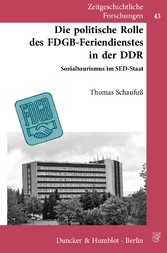 Die politische Rolle des FDGB-Feriendienstes in der DDR.