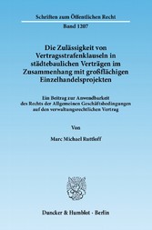 Die Zulässigkeit von Vertragsstrafenklauseln in städtebaulichen Verträgen im Zusammenhang mit großflächigen Einzelhandelsprojekten.