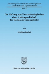 Die Haftung von Vorstandsmitgliedern einer Aktiengesellschaft für Rechtsanwendungsfehler.