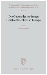 Die Geburt des modernen Geschichtsdenkens in Europa.