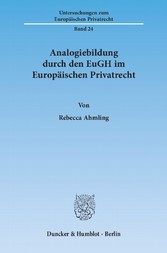 Analogiebildung durch den EuGH im Europäischen Privatrecht.