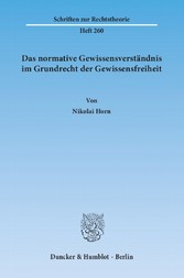 Das normative Gewissensverständnis im Grundrecht der Gewissensfreiheit.