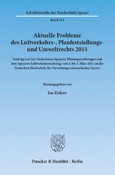 Aktuelle Probleme des Luftverkehrs-, Planfeststellungs- und Umweltrechts 2011.