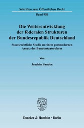 Die Weiterentwicklung der föderalen Strukturen der Bundesrepublik Deutschland.