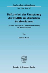 Defizite bei der Umsetzung der EMRK im deutschen Strafverfahren.