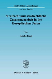 Strafrecht und strafrechtliche Zusammenarbeit in der Europäischen Union.