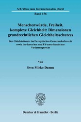 Menschenwürde, Freiheit, komplexe Gleichheit: Dimensionen grundrechtlichen Gleichheitsschutzes.