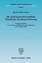 Die sozial-marktwirtschaftliche Zukunft der Krankenversicherung.