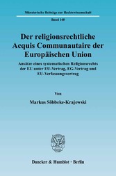 Der religionsrechtliche Acquis Communautaire der Europäischen Union.